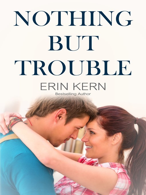 Title details for Nothing But Trouble by Erin Kern - Available